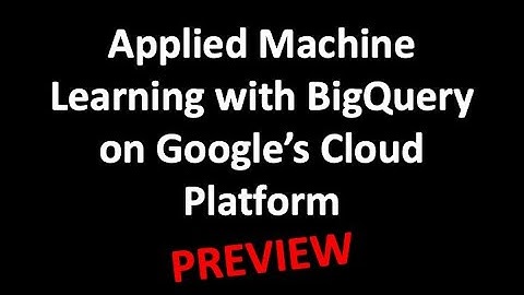 PREVIEW: Applied Machine Learning with BigQuery on Google