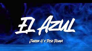 El Azul - Junior H Ft. Peso Pluma (Letra\/English Lyrics)