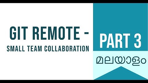 Part 3 | GIT Remote - Small Team Collaboration | Date With Git | Git Malayalam Tutorial