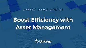 Maximizing Business Efficiency: Discover Transformative Asset Management Strategies | UpKeep