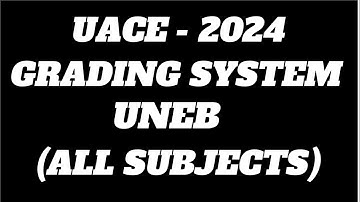 S6 grading system for UACE 2024 Exams by UNEB in each subject