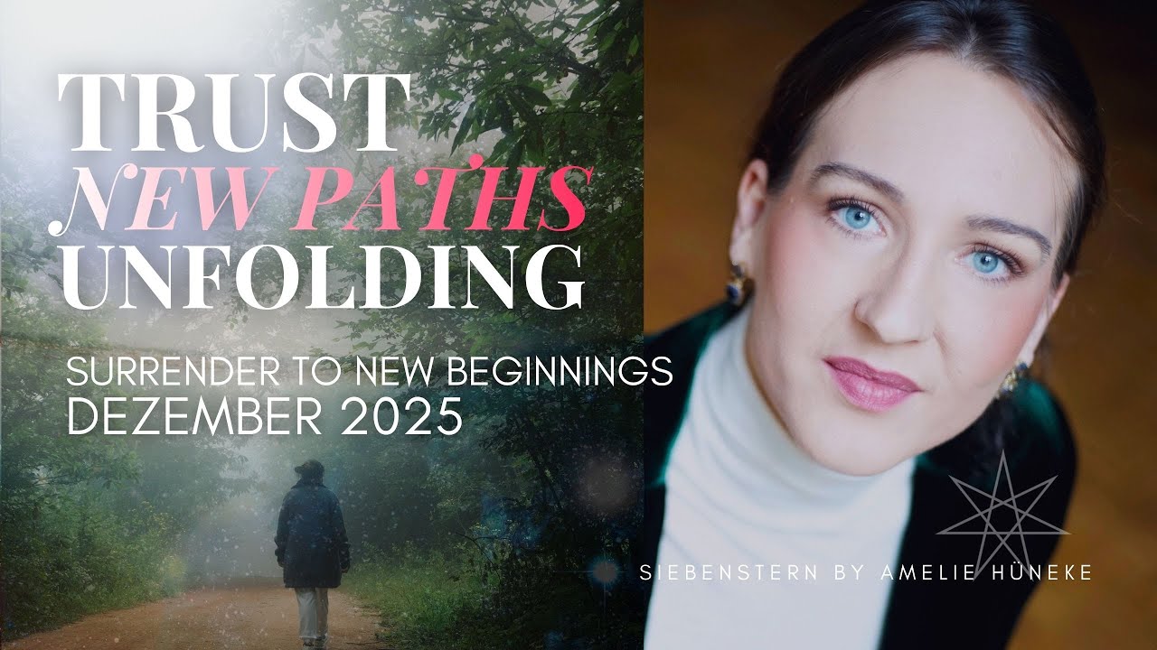 Dezember 2025 ⚜ Wege im neuen Alignment deiner Seele - Vertrauen in den Entfaltungsprozess ⚜
