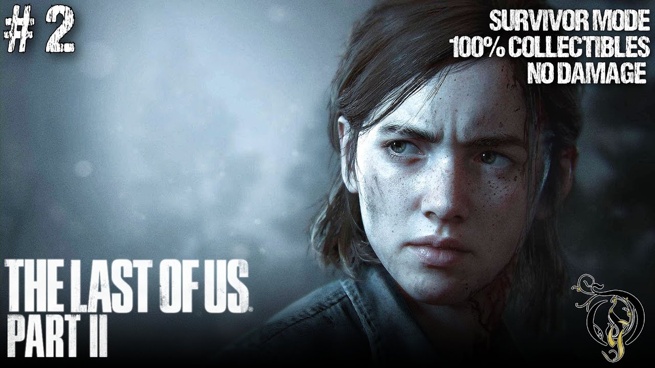 The Last of Us Part II - #2 CHAPTER 3～CHATPER 6（SURVIVOR/100% COLLECTIBLES/NO DAMAGE/STEALTHY）