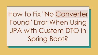 How to Fix "No Converter Found" Error When Using JPA with Custom DTO in Spring Boot?
