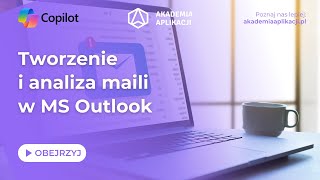 Microsoft Copilot I #8 Tworzenie i analiza maili w MS Outlook