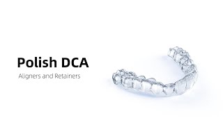 Tutorial- How to Polish LuxCreo DCA Aligners