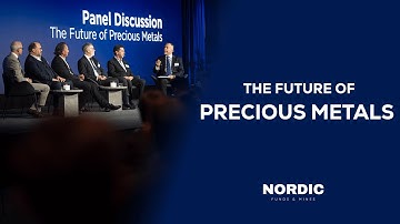 Panel Discussion - The Future of Precious Metals | Nordic Funds & Mines 2025