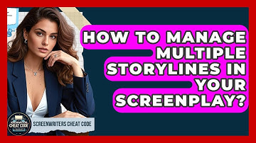 How To Manage Multiple Storylines In Your Screenplay? - Screenwriter