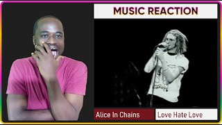 First Time Reaction | Alice In Chains - "Love Hate Love" - Live at the Moore