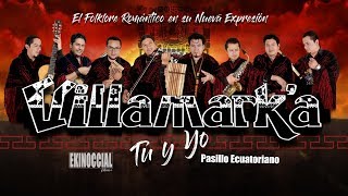 Video thumbnail of "VILLAMARKA - Tu y Yo (Pasillo Ecuatoriano)"