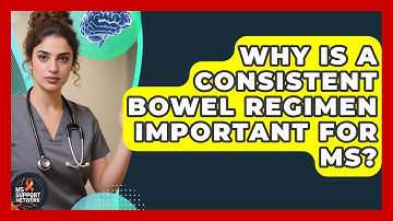 Why Is A Consistent Bowel Regimen Important For MS? - MS Support Network