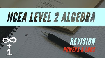 NCEA Level 2 Algebra Revision - A M Questions | Powers & Logs