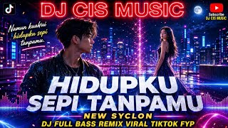 Download lagu DJ HIDUPKU SEPI TANPAMU - NEW SYCLON | Kuakui Hidupku Sepi Tanpamu Full Bass Viral TikTok 2026