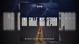 UNA CALLE NOS SEPARA (Remix) NESTOR EN BLOQUE - DJ Maurimix x DJ Sergio Lazarte x DJ Nahuel Gonzalez