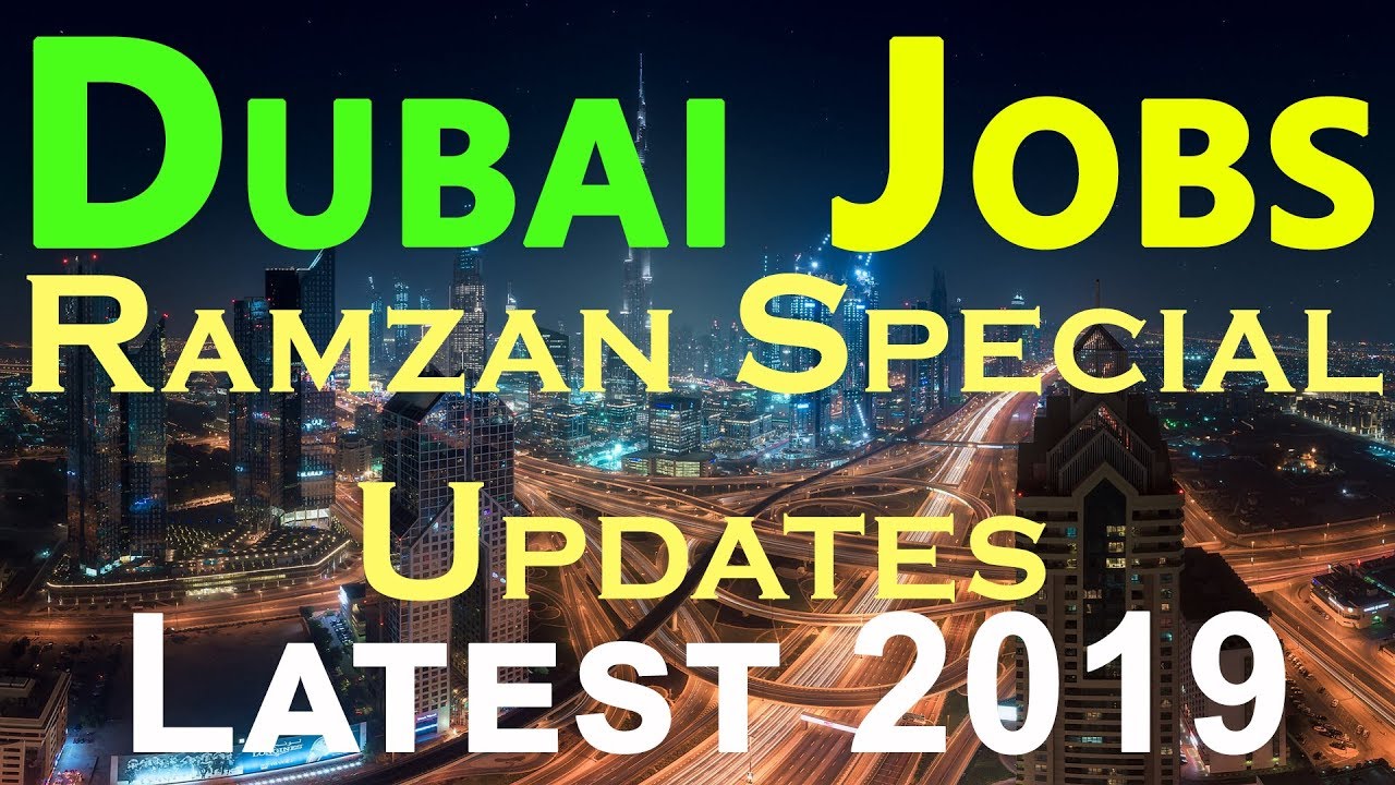 Dubai Latest Jobs 2019 Dubai Jobs Ramadan Special ||  Latest 2019 Jobs In Dubai 
