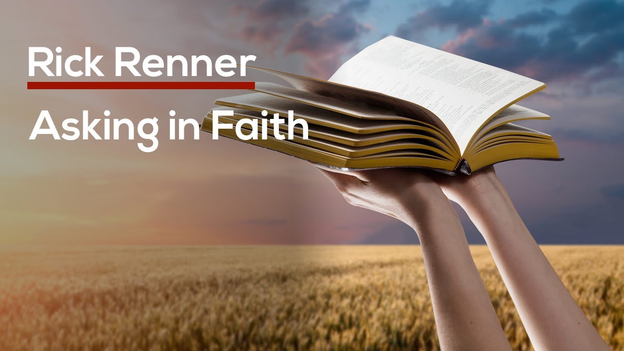 Asking In Faith Rick Renner YouTube asking-in-faith-rick-renner-youtube