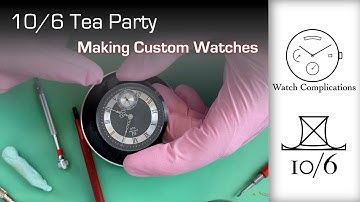 Making Custom Watches: Tea Party