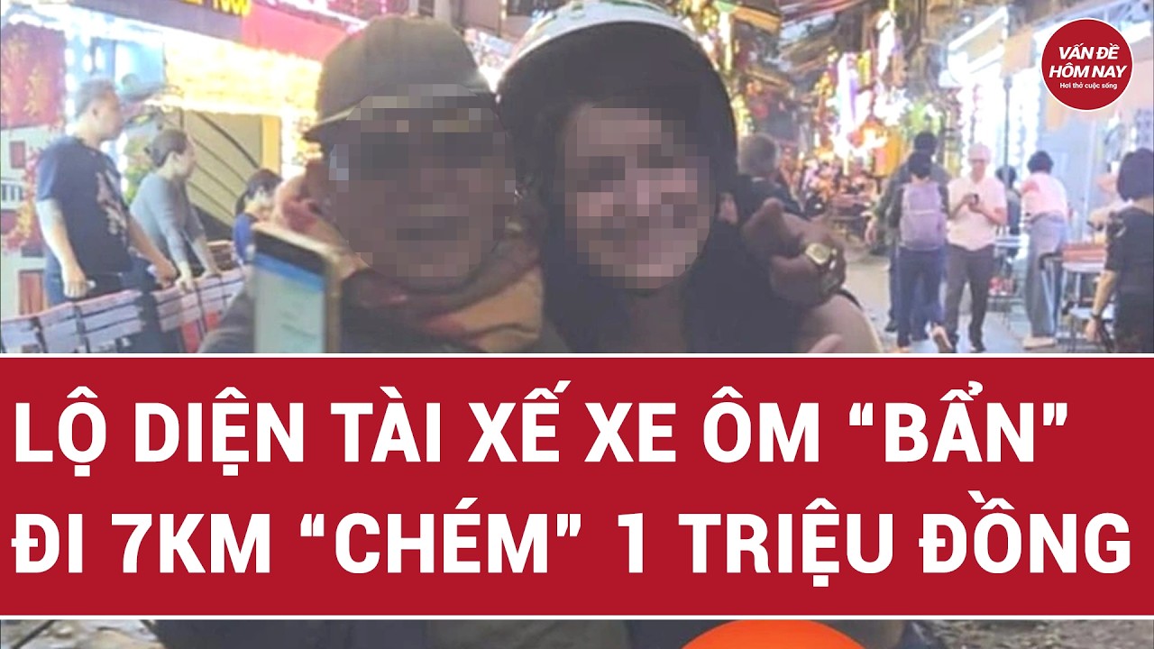 Lộ diện tài xế xe ôm “bẩn” đi 7km  “chém” 1 triệu đồng