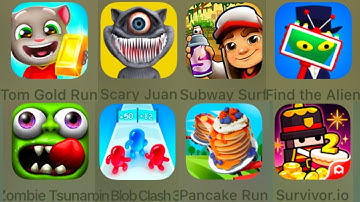 Tom Gold Run,Scary Juan,Subway Surfers,Find the Alien,Zombie Tsunami,Join Blob Clash 3D,Pancake R...