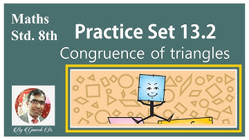 Practice Set 13.2 | Congruence of triangles | Std. 8th | Mathematics Online Classes |