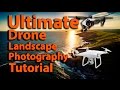 Ultimate Drone Landscape Photography Tutorial