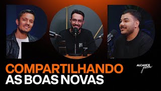 Compartilhando as Boas Novas | AJ Podcast