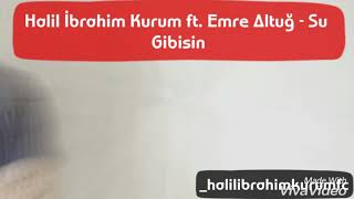 Emre Altuğ Ft Halil İbrahim Kurum - Su Gibisin