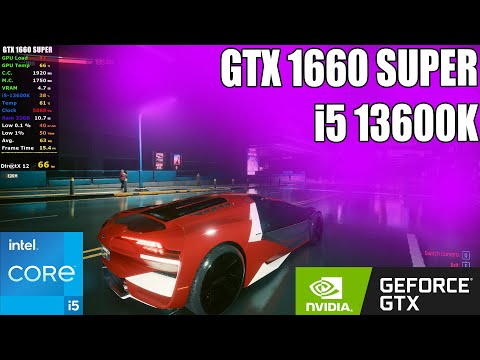 Cyberpunk 2077 : GTX 1660 SUPER + i5 13600K : 1080p