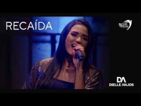 DIELLE ANJOS - RECAÍDA