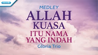 Allah Kuasa / Itu Nama Yang Indah - Gloria Trio (with lyric)