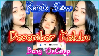 DESEMBER KELABU REMIX SLOW BASS PALING ENAK DIDENGAR SAAT SANTAI #lagunostalgia #djremix #bangoecoep