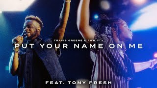 Put Your Name On Me (feat. Tony Fresh) | Official Music Video