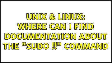 Unix & Linux: Where can I find documentation about the "sudo !!" command (3 Solutions!!)