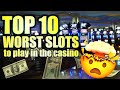 TOP 10 WORST CASINO SLOT MACHINES TO PLAY ☠️ WOULD YOU PLAY THESE?