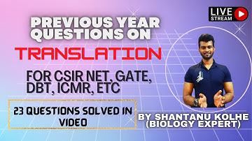 Translation | Translation CSIR NET PYQs | CSIR NET LIFESCIENCE | DBT | ICMR | GATE