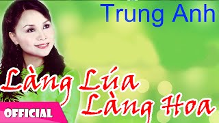 Mùa Xuân Làng Lúa Làng Hoa - Trung Anh [Official MV HD]