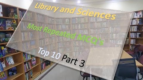Library and Sciences Most Repeated MCQ