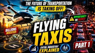 Flying Taxis Explained: The $1 Trillion eVTOL Industry.... (Before You Invest in Archer or Joby)
