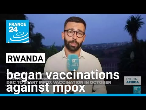Mpox vaccines administered in Rwanda, first in Africa • FRANCE 24 English