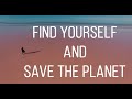 Find yourself and Save the planet. Inspiring video.  (Субтитры)