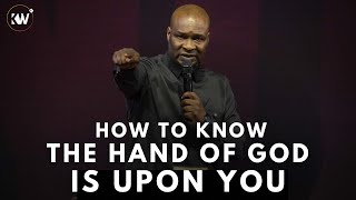 HOW TO KNOW THAT THE HAND OF GOD IS UPON YOU • THE IMPLICATION OF GOD’S HAND -Apostle Joshua Selman