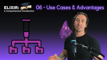 Elixir Full Course: 6 - Use Cases and Advantages of Elixir