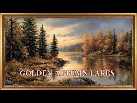Early Autumn Lakes 🍂 Golden Hour Oil Paintings | Fall Frame TV Art Screensaver 4K