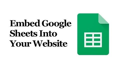 How To Embed Google Sheets Into Your Website
