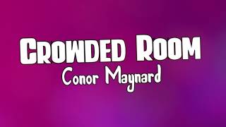 Conor Maynard - Crowded Room (Lyrics)