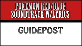 Guidepost with Lyrics! - Pokemon Red/Blue Soundtrack with Lyrics