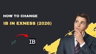 How to Change Your Introducing Broker (IB) in Exness – 2026 Updated Guide