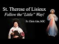 Explaining the Faith - St. Therese of Lisieux: Follow the Little Way!