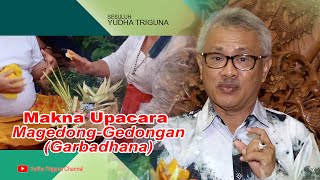 MAKNA UPACARA MAGEDONG-GEDONGAN (GARBADHANA), Video Seri Ke-76