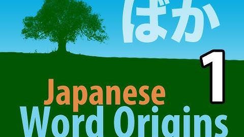 Learn Japanese Word Origins 1 - You did not just say that Japanese word!